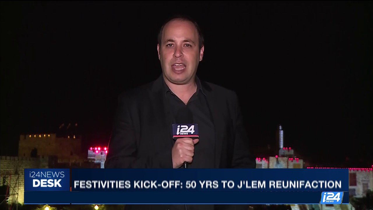 i24NEWS DESK | Festivities kick-off: 50 years to Jerusalem reunification | Sunday, 21st May 2017