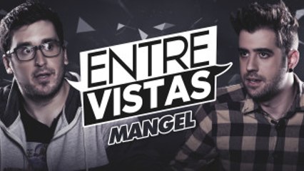 ENTRE VISTAS | MANGEL
