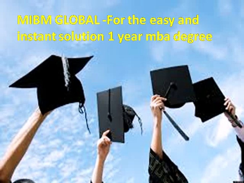 MIBM GLOBAL -For the easy and instant solution 1 year mba degree