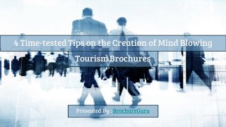 4 Time-tested Tips on the Creation of Mind Blowing Tourism Brochures