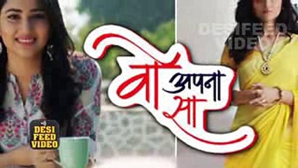 Woh Apna Sa - 22nd May 2017 - Today Upcoming Twist - Zee Tv Woh Apna Sa Serial News 2017