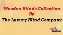 Wooden Blinds Collection By The Luxury Blind Company