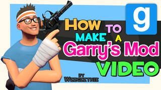 How To Make A Garry's Mod Video