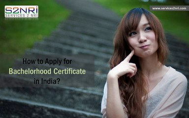 How to Apply for Bachelorhood Certificate in India