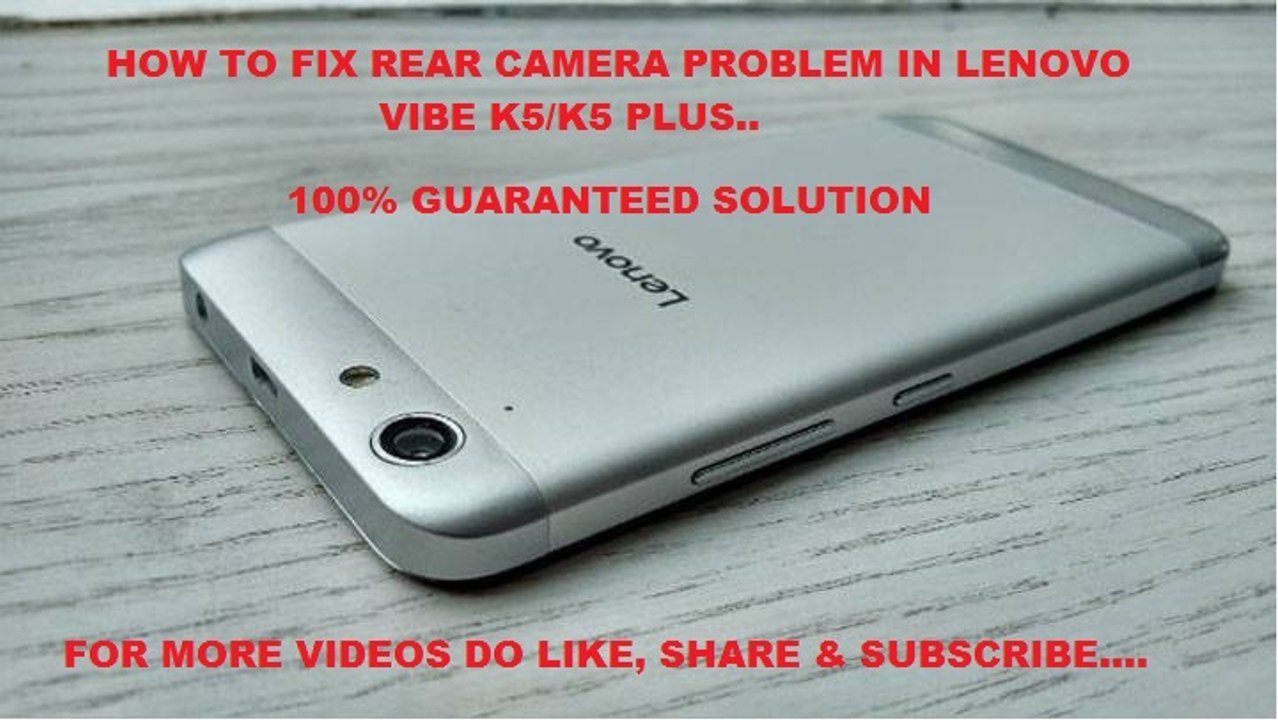 HOW TO FIX REAR CAMERA PROBLEM IN LENOVO VIBE K5/K5 PLUS..