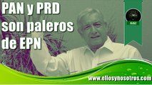 El PAN y el PRD son paleros de EPN, dice San Peje