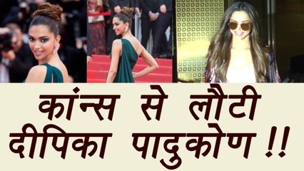 Deepika Padukone is BACK from Cannes 2017; Watch video | FilmiBeat