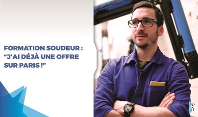Formation soudeur : “J’ai déjà une offre sur Paris !”