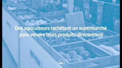 Des agriculteurs rachètent un supermarché pour vendre leurs produits directement