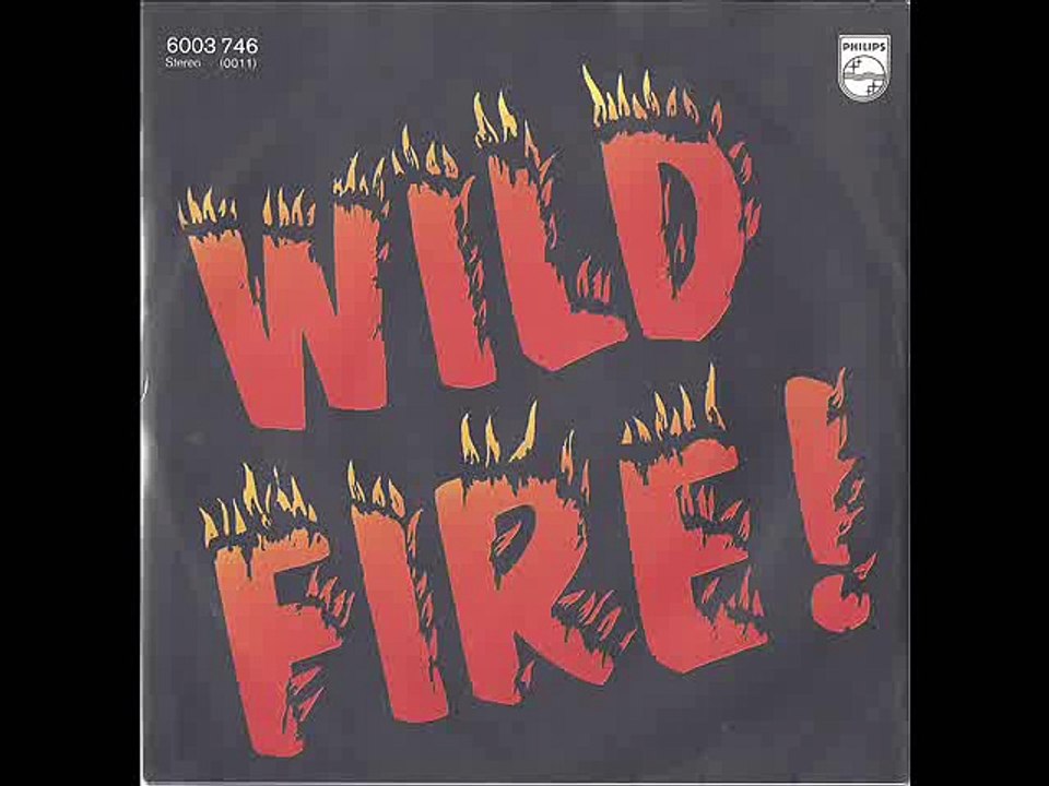 WILD FIRE auf PHILIPS 6003 746 mit dem Titel "WILD FIRE" Vö 1979