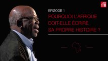 Pourquoi l'Afrique doit-elle écrire sa propre histoire ? #HGA épisode 1