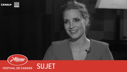 JESSICA CHASTAIN - Sujet - VF - Cannes 2017