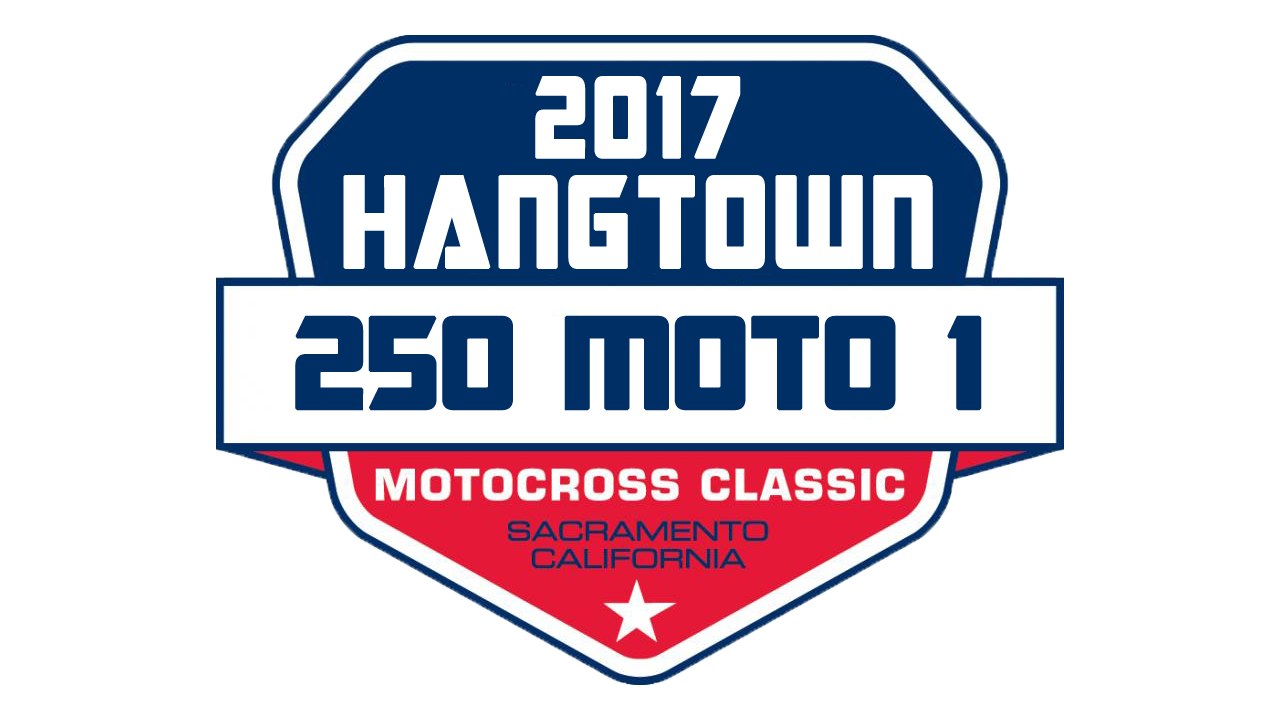 2017 Pro Motocross Hangtown 250 Moto 1 HD