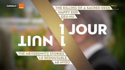 UN JOUR/UNE NUIT #5 - VF - Cannes 2017