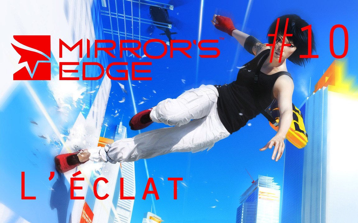 Mirror's Edge Walkthrough Fr Pc 1440p60fps: Episode 9 L'éclat