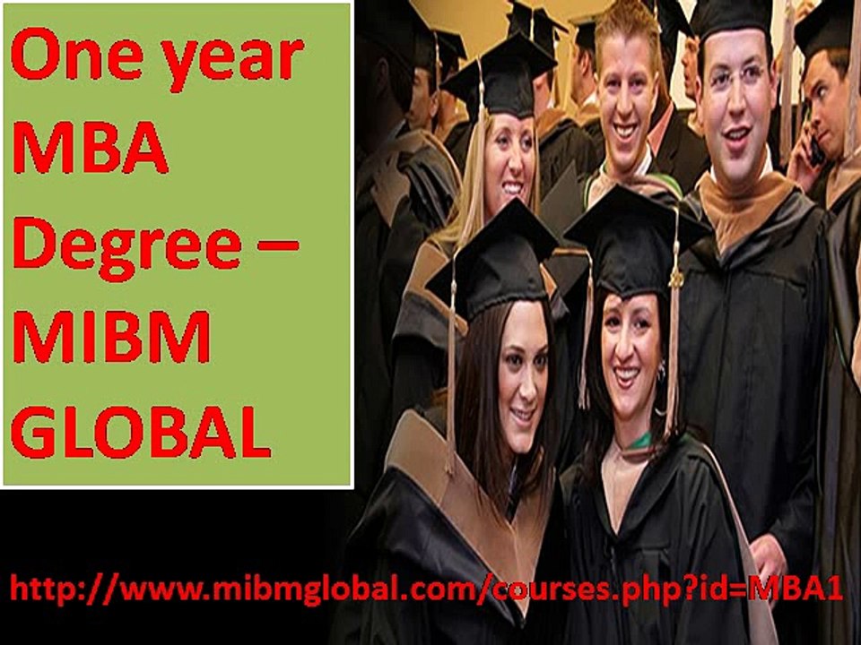 Issues related with the One year mba degree- ((MIBM GLOBAL))