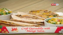 Idol sa Kusina: Crab Quesadilla with Mango Salsa