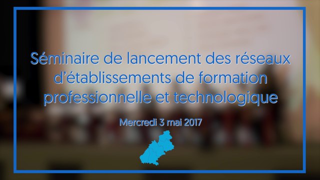 Séminaire de lancement des réseaux d'établissement de formation professionnelle et technologique