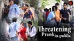 Threatening Prank in public By Ak Pranks || Viral video 2017 || Funny Indian prank