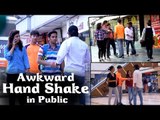 Akward Hand Shake In Public || Verry Funny Hand Shake Prank 2017 || Ak Pranks
