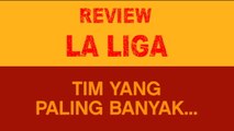 SEPAKBOLA: La Liga: Review La Liga - Tim Yang Paling Banyak...