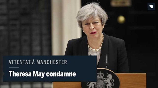 La première ministre britannique condamne l'auteur de l'attentat