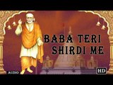 Latest Hindi Bhakti Songs 2016 | Baba Teri Shirdi Me  | Devotional Songs | Full Audio Songs