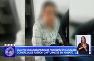 Colombianos que robaban en locales comerciales fueron capturados en Ambat
