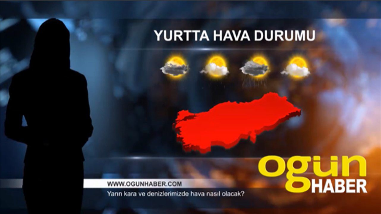 Yarın kara ve denizlerimizde hava nasıl olacak? 24 Mayıs 2017 Çarşamba