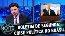 Boletim de Segunda: crise política no Brasil