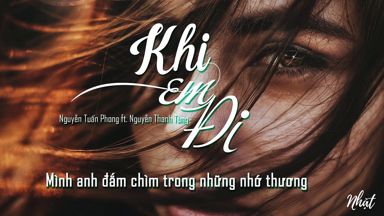 Khi Em Đi - Nguyễn Tuấn Phong ft. Nguyễn Thanh Tùng - Lyric Video