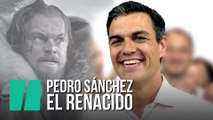 Pedro Sánchez, el Renacido