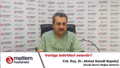 Vertigo belirtileri nelerdir? Yrd.Doç.Dr. Ahmet Hamdi Kepekçi