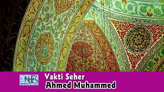 Vakti Seher - Ahmed Muhammed