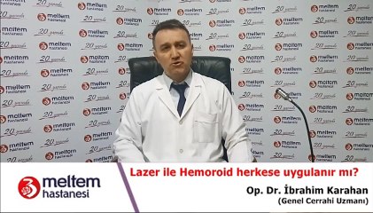 Lazerle Hemoroid Herkese Uygulanır Mı-Op.Dr. İbrahim Karahan