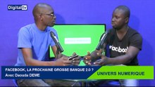 [UNIVERS NUMÉRIQUE] - FACEBOOK, LA PROCHAINE GROSSE BANQUE 2.0 ? avec Daouda Dème