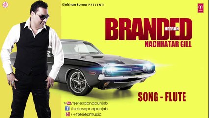 NACHHATAR GILL LATEST SONG FLUTE _ BRANDED HEERAN
