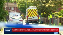 i24NEWS DESK | Salman Abedi named as Manchester suicide bomber | Tuesday, May 23rd 2017