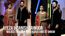 Ayeza Khan and Danish Taimoor walked the ramp for Ayesha Farid at QHBCW