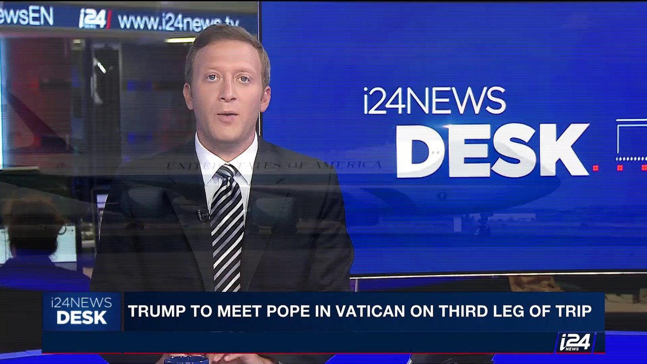 i24NEWS DESK | Trump to meet pope in Vatican on third leg of trip  | Wednesday, May 24th 2017