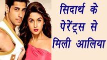 Alia Bhatt MET Sidharth Malhotra PARENTS ! | FilmiBeat