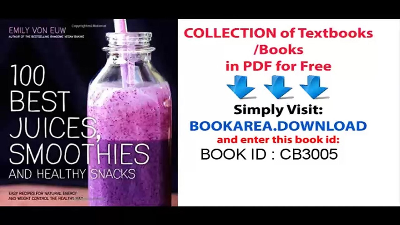 100 Best Juices, Smoothies and Healthy Snacks_ Easy Recipes For Natural Energy & Weight Control the  Healthy Way