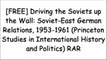 [7XtqZ.E.B.O.O.K] Driving the Soviets up the Wall: Soviet-East German Relations, 1953-1961 (Princeton Studies in International History and Politics) by Hope M. Harrison [K.I.N.D.L.E]