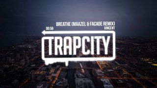 Vincent - Breathe (Maazel & Facade Remix)