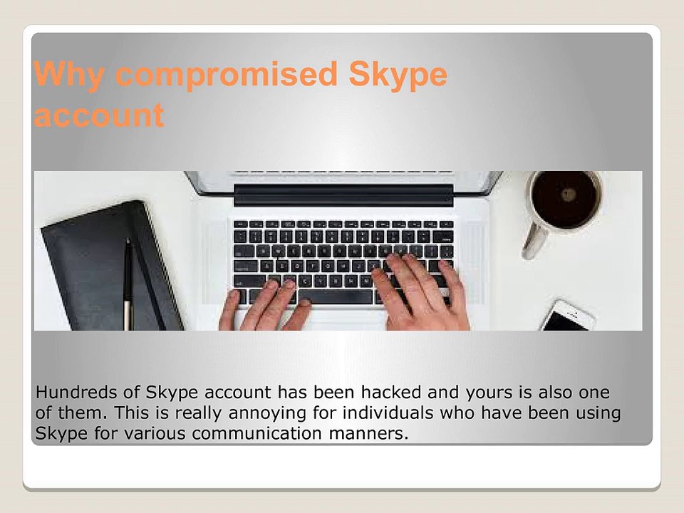 Some of most reason - why compromised Skype account