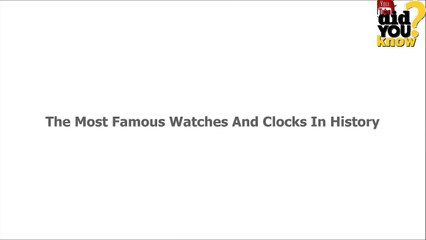 The Most ★★ Famous Watches and Clocks in History ★★Part I-2hXGG6q4Z5w