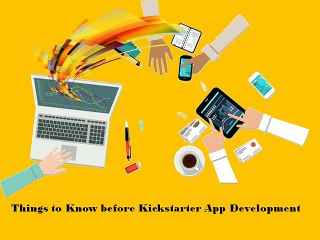 Things to Know before Kickstarter App Development