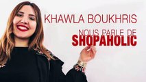 Khawla Boukhris nous parle de Shopaholic