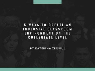 5 Ways to Create an Inclusive Classroom Environment on the Collegiate Level
