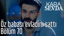 Kara Sevda 70. Bölüm Öz Babası Bana Evladını Sattı